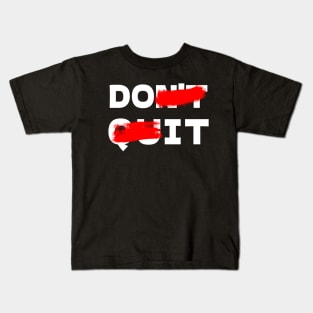 "DON'T QUIT" Kids T-Shirt